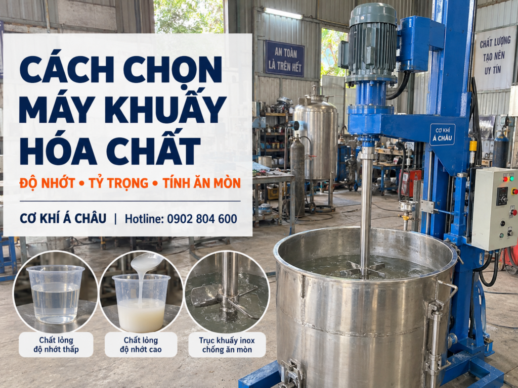 Chọn máy khuấy hóa chất theo độ nhớt tỷ trọng và tính ăn mòn