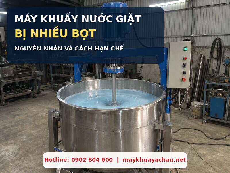 Máy khuấy nước giặt ít bọt và cách hạn chế tạo bọt