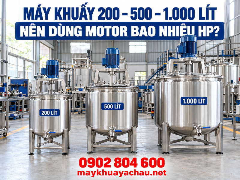 Công suất motor máy khuấy 200, 500 và 1.000 lít