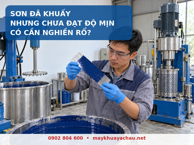 Máy nghiền sơn đạt độ mịn sau khi khuấy chưa đạt