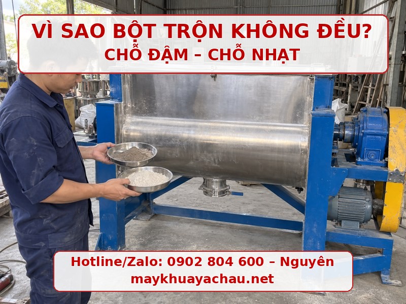 Máy trộn bột không đều chỗ đậm chỗ nhạt